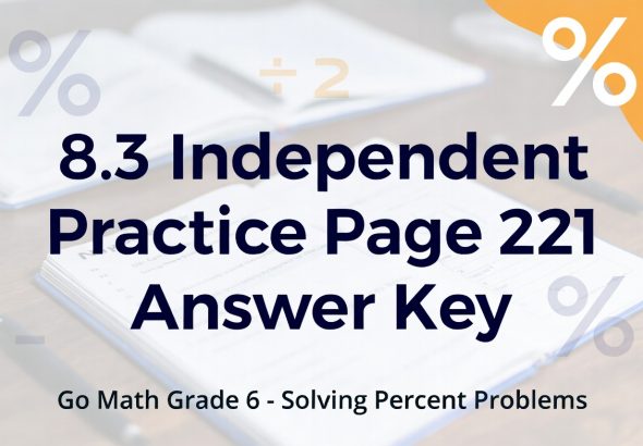8.3 independent practice page 221 answer key